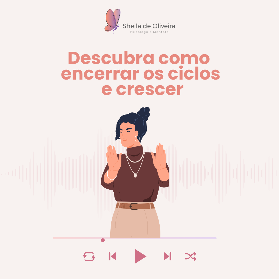 Descubra como encerrar os ciclos e crescer