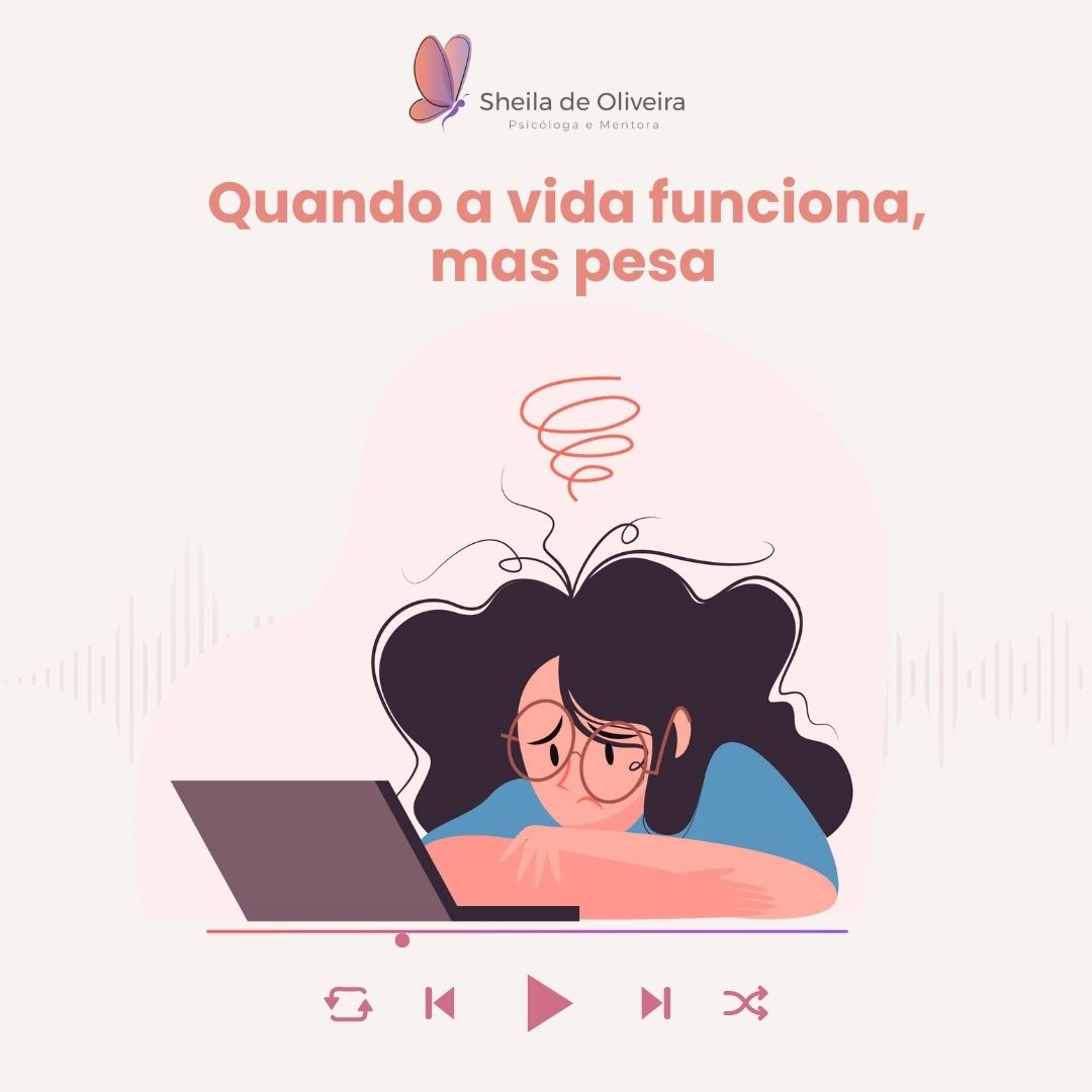 Quando a vida funciona, mas pesa